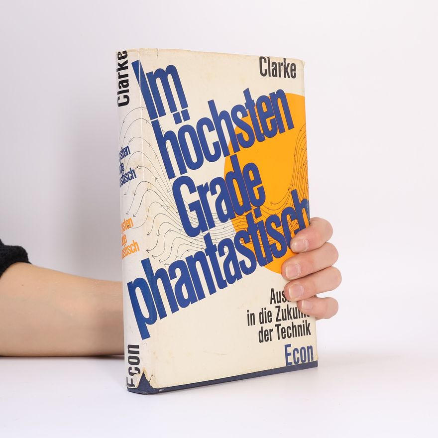 Arthur C. Clarke Im höchsten Grade phantastisch