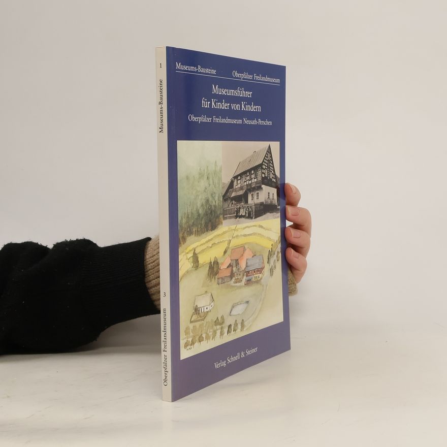 Manfred Neugebauer Museumsführer für Kinder von Kindern / Oberpfälzer Freilandmuseum Neusath-Perschen