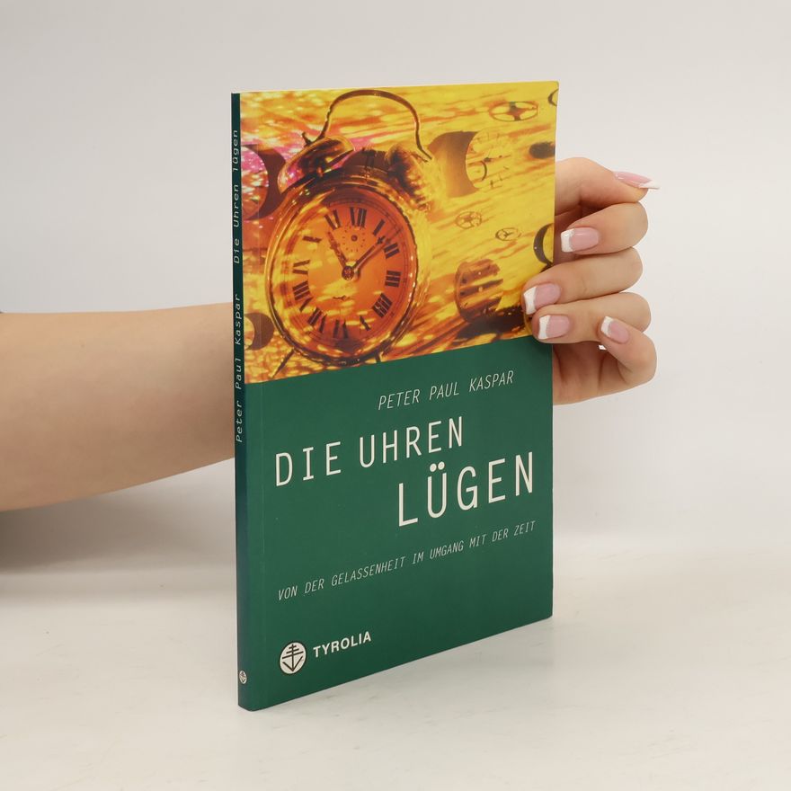 Peter Paul Kaspar Die Uhren lügen