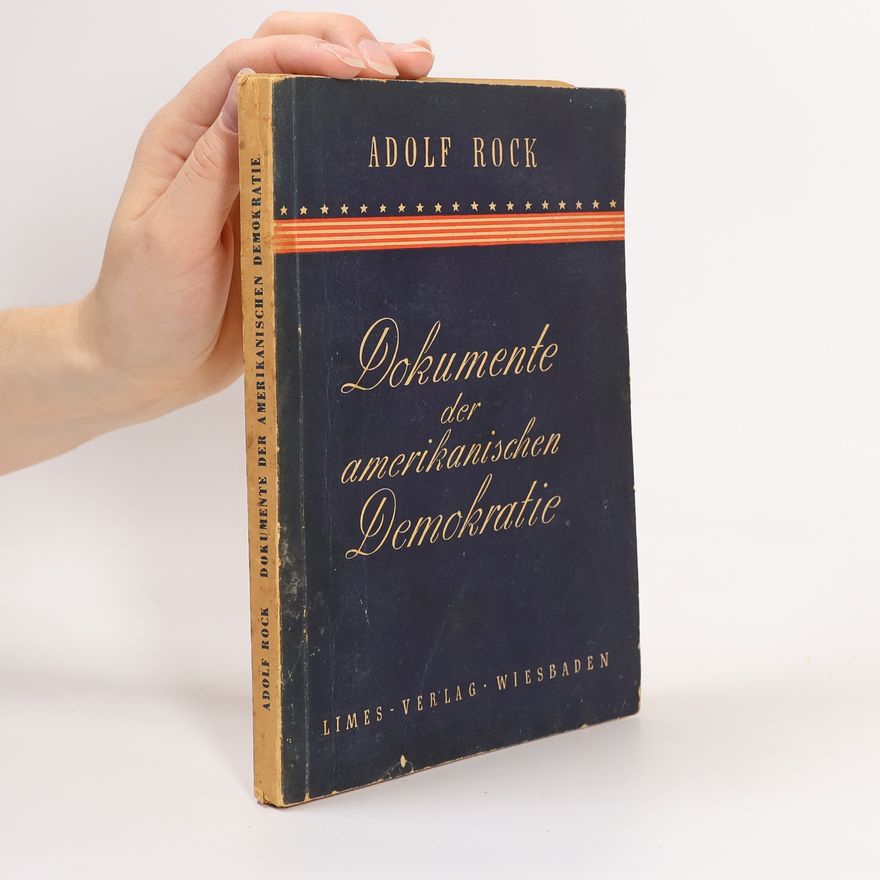 Adolf Rock Dokumente der amerikanischen Demokratie