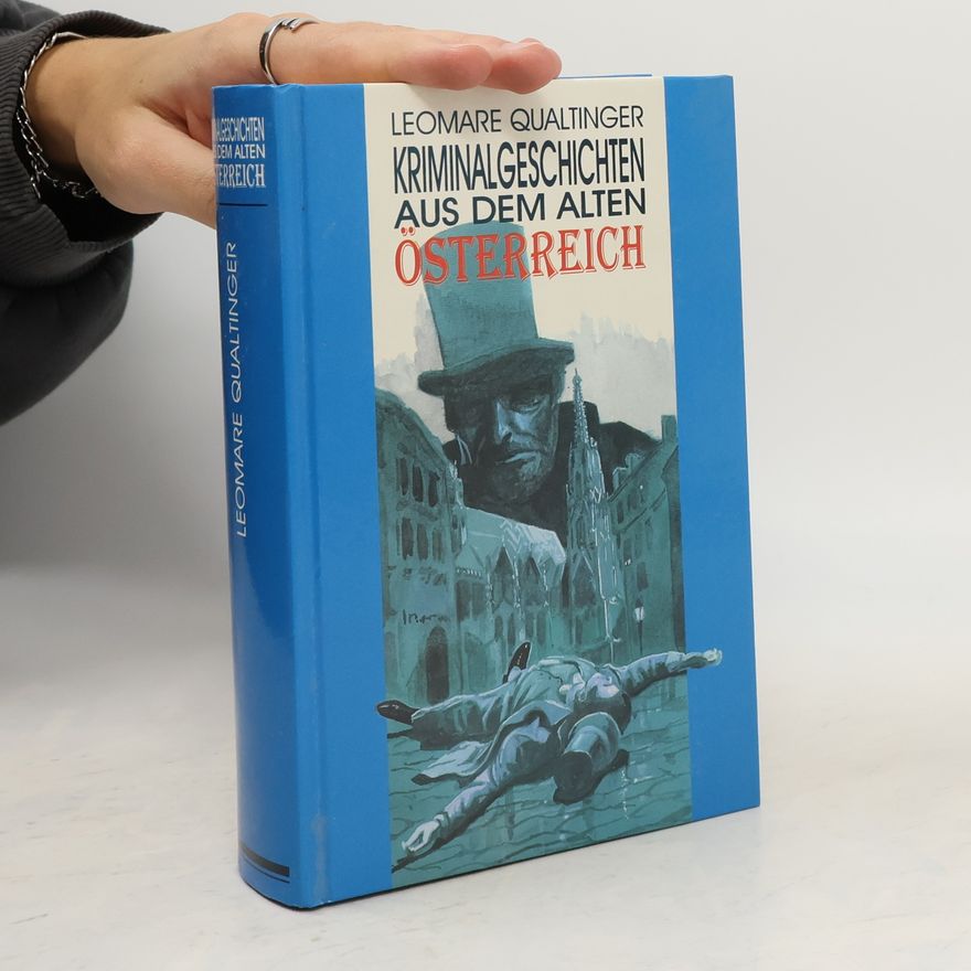 Leomare Qualtinger Kriminalgeschichten aus dem alten Österreich