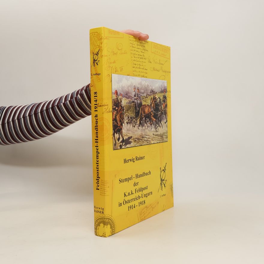 Herwig Rainer Stempel-Handbuch der k. u. k. Feldpost in Österreich-Ungarn 1914-1918