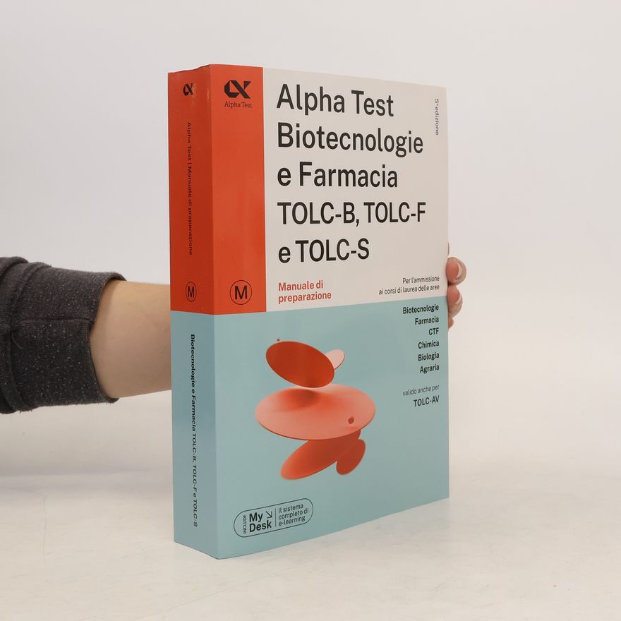 Various authors Alpha Test Biotecnologie e Farmacia TOLC-B, TOLC-F e TOLC-S. Manuale di preparazione