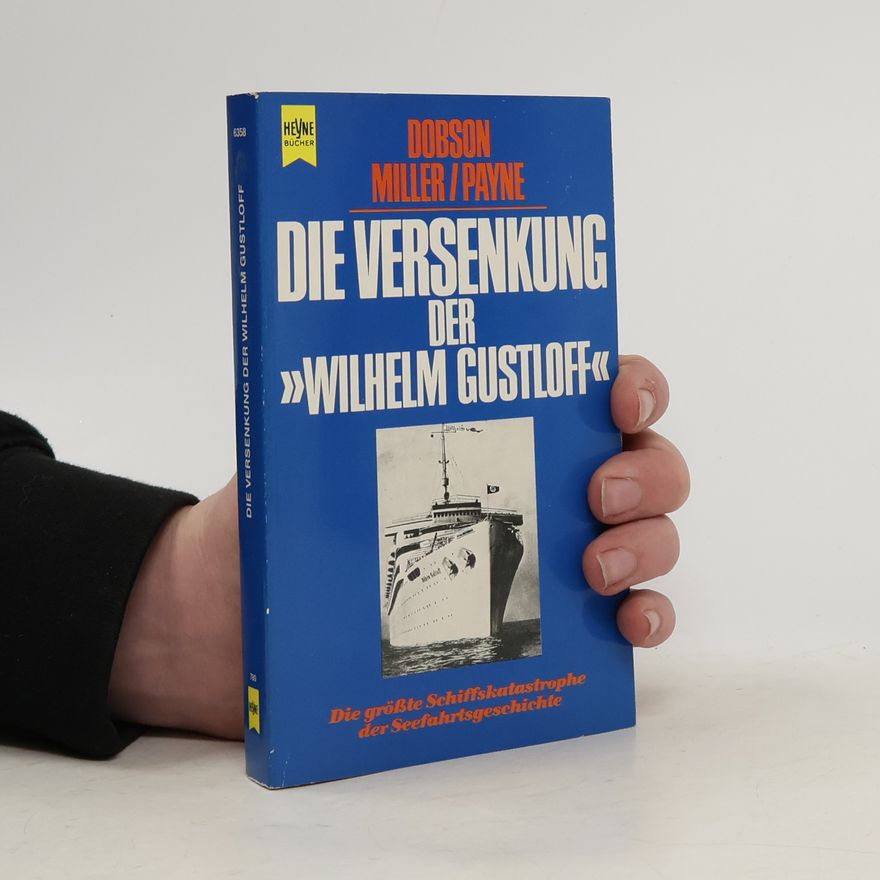 Christopher Dobson Die Versenkung der "Wilhelm Gustloff"