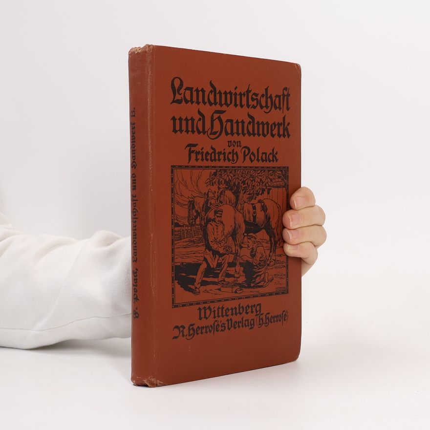 Friedrich Polack Landwirtschaft und Handwerk