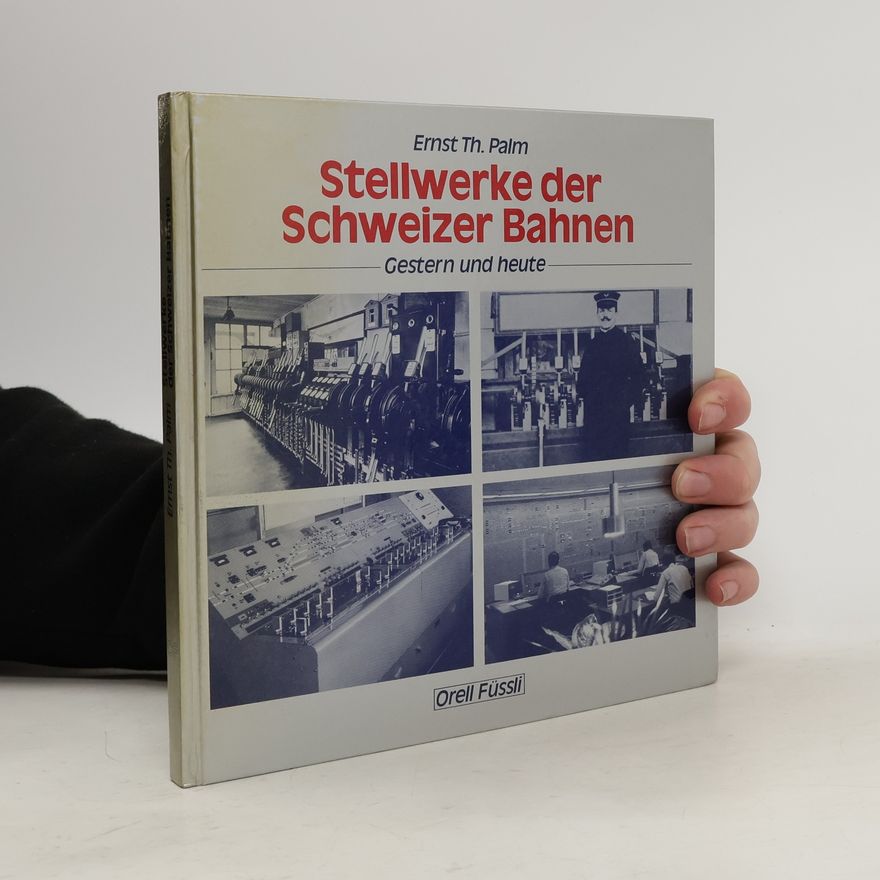 Ernst Th. Palm Stellwerke der Schweizer Bahnen