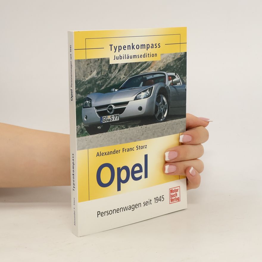 Alexander Franc Storz Opel - Personenwagen seit 1945. Jubiläumsedition