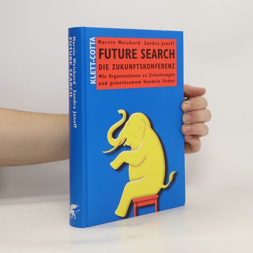 Marvin Weisbord Future search - die Zukunftskonferenz
