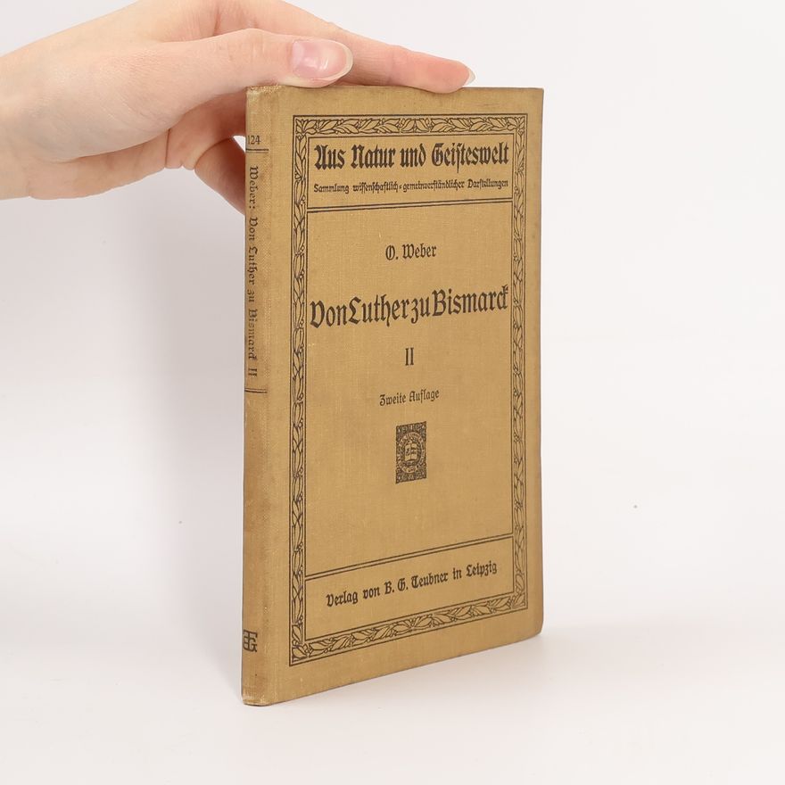 Ottocar Weber Von Luther zu Bismarck II