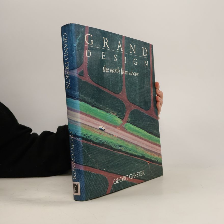 Georg Gerster Grand Design, The Earth From Above