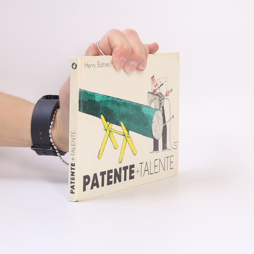 Henry Büttner Patente + [und] Talente