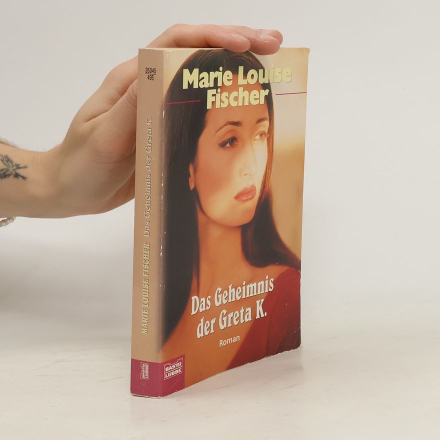Marie Louise Fischer Das Geheimnis der Greta K.