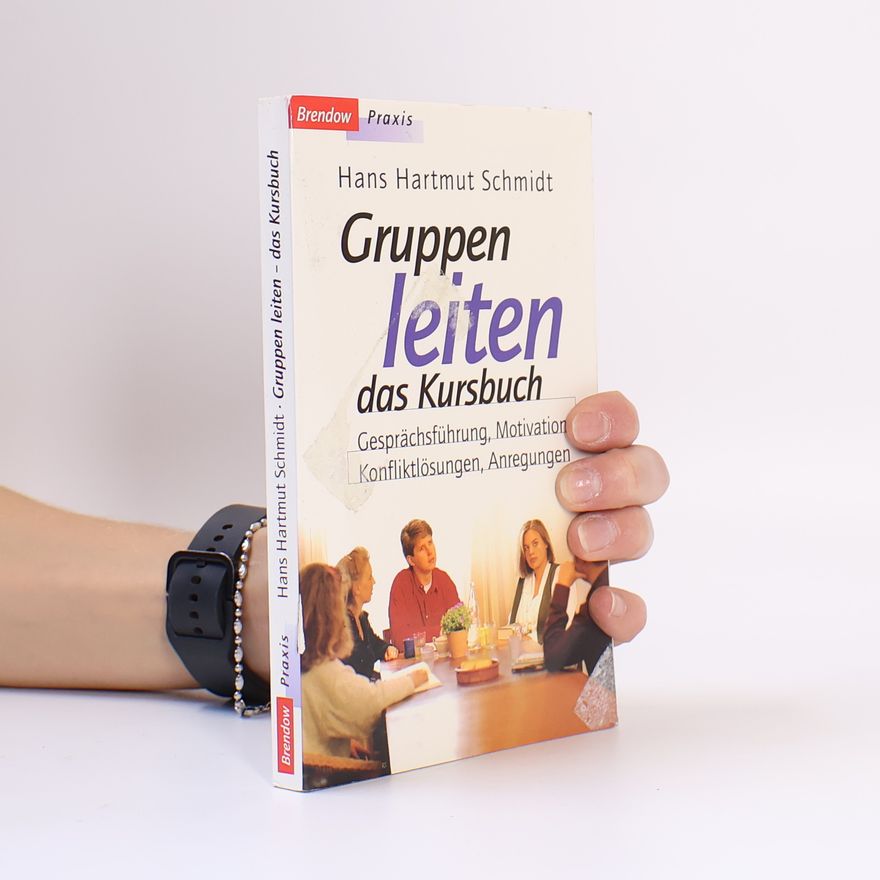 Hans Hartmut Schmidt Gruppen leiten - das Kursbuch