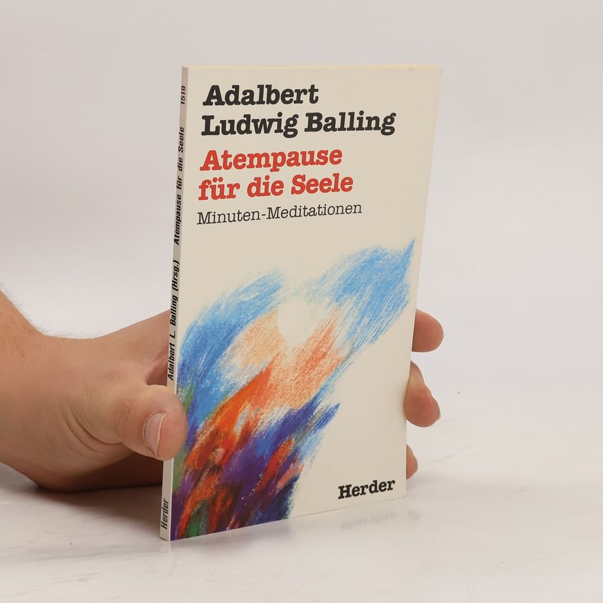Adalbert Ludwig Balling Atempause für die Seele