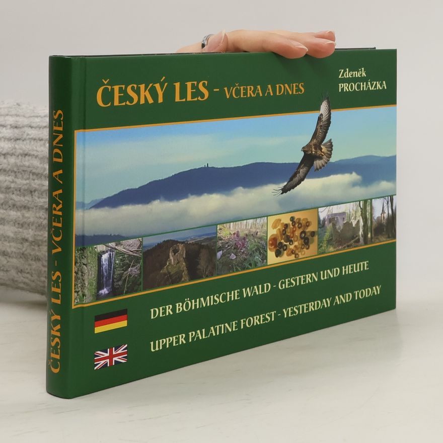 Zdeněk Procházka Český les - včera a dnes