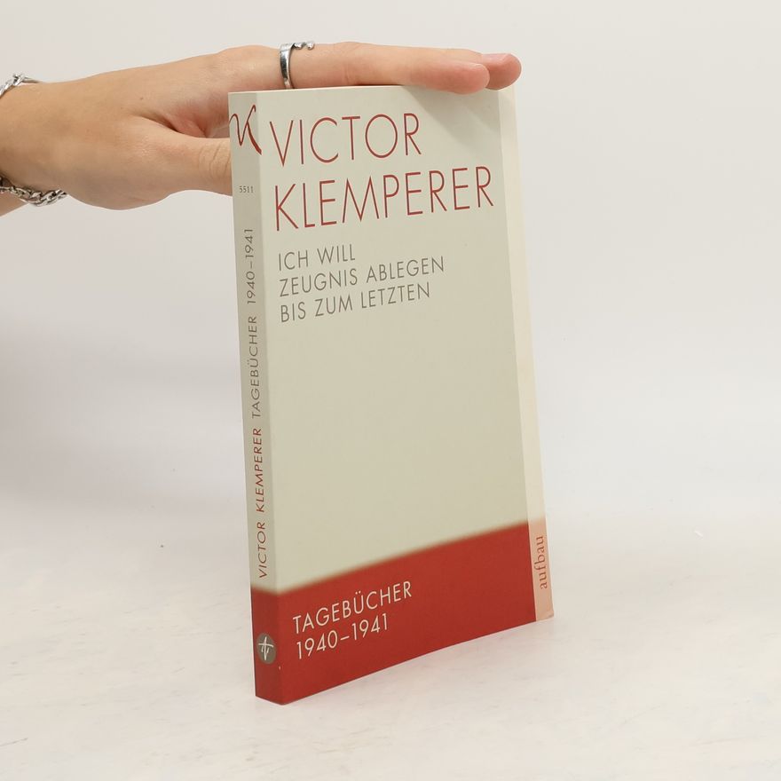Victor Klemperer Ich will Zeugnis ablegen bis zum letzten. Tagebücher 1940 - 1941