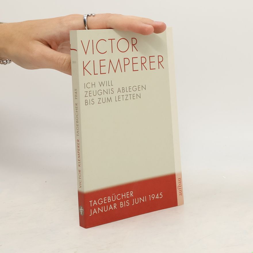 Victor Klemperer Ich will Zeugnis ablegen bis zum letzten
