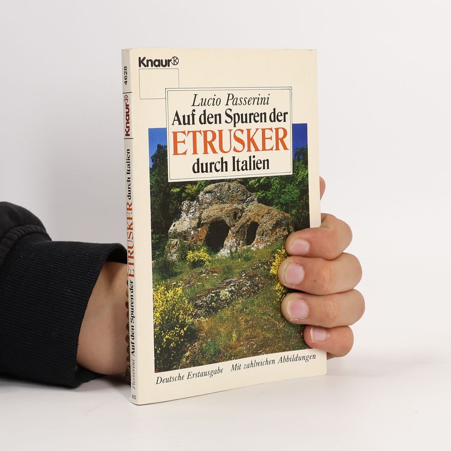 Lucio Passerini Auf den Spuren der Etrusker durch Italien