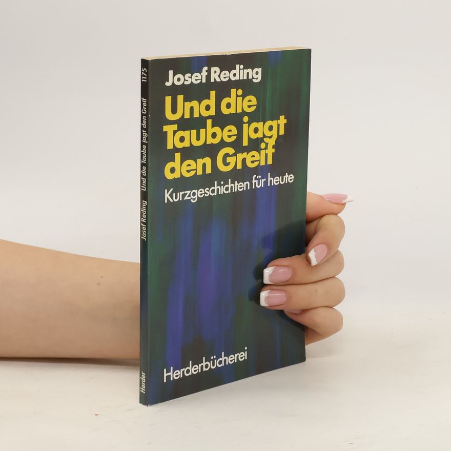 Josef Reding Und die Taube jagt den Greif