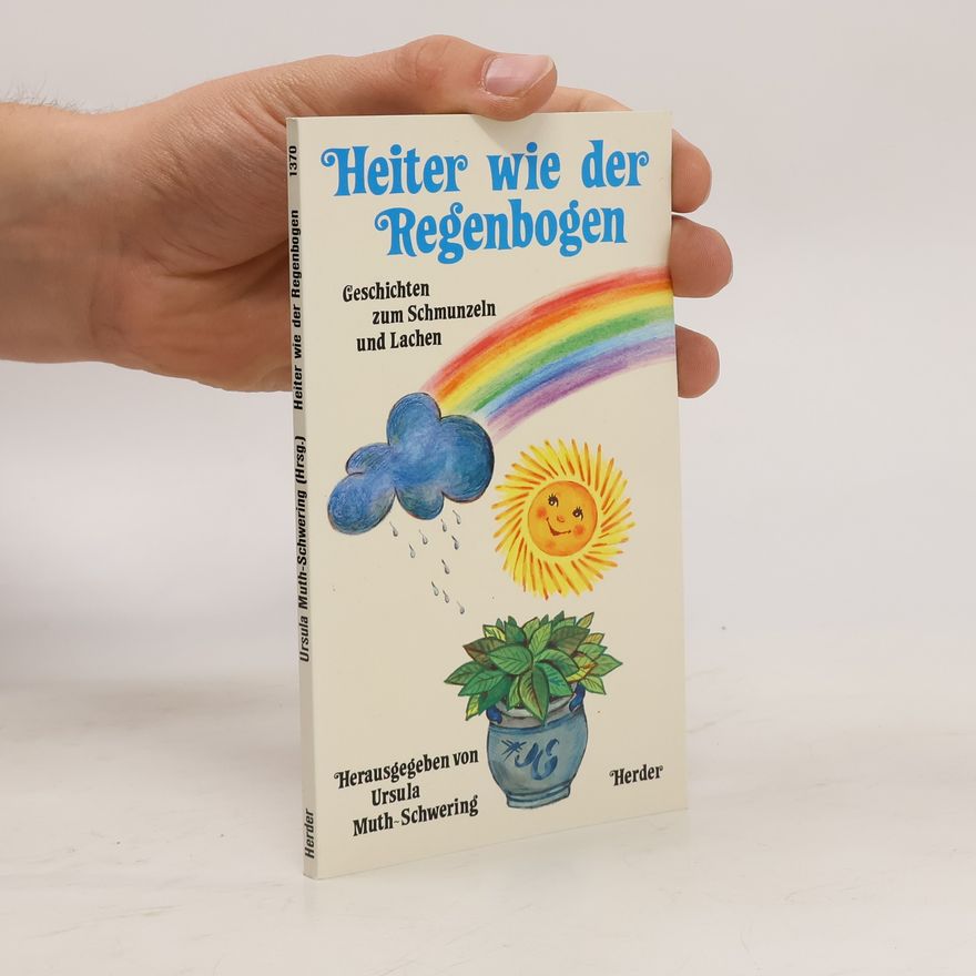 Ursula Muth-Schwering Heiter wie ein Regenbogen