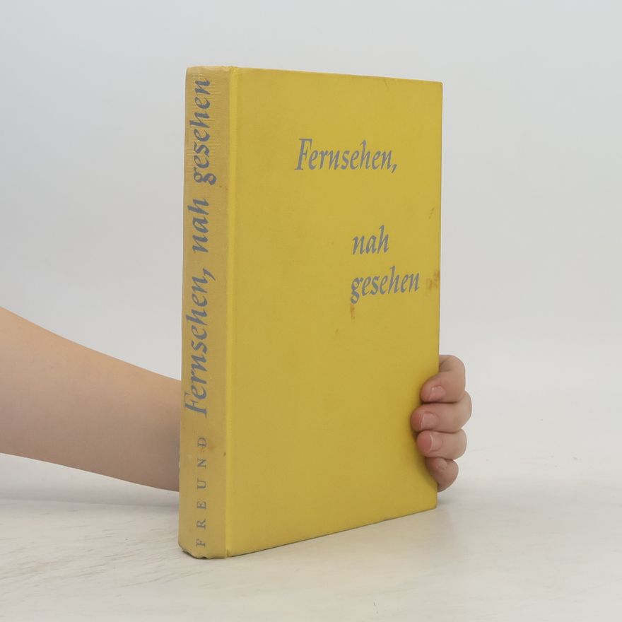 Gerhard Freund Fernsehen, nah gesehen