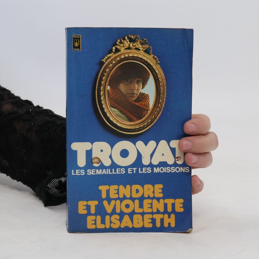 Henri Troyat Tendre et violente Elisabeth