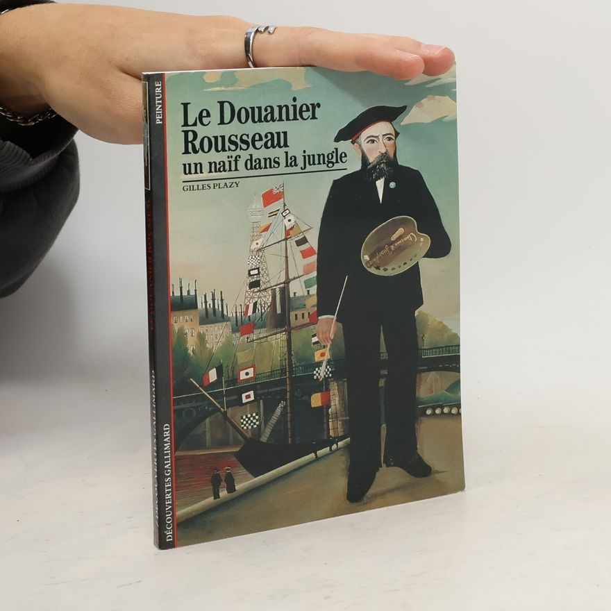 Gilles Plazy Découvertes Gallimard: Le Douanier Rousseau