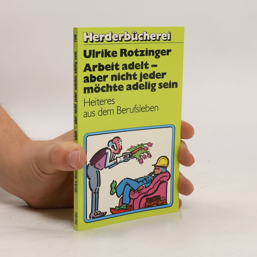 Ulrike Rotzinger Arbeit adelt - aber nicht jeder möchte adelig sein