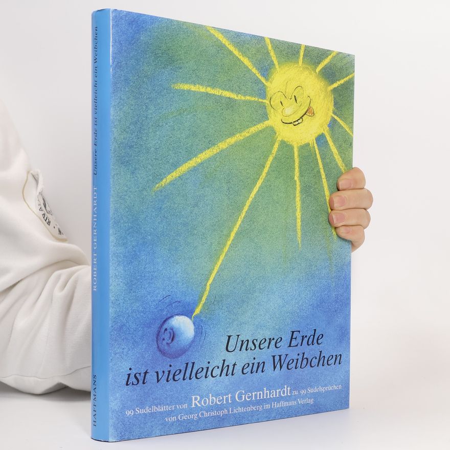 Georg Christoph Lichtenberg Unsere Erde ist vielleicht ein Weibchen