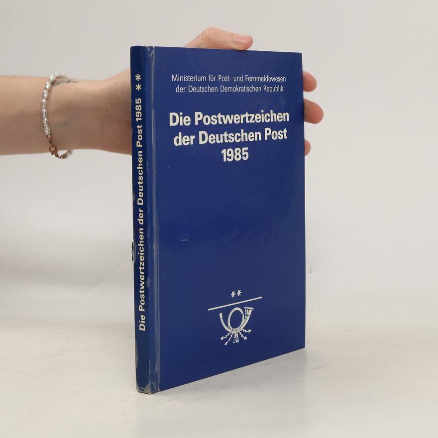 Autorenkollektiv Die Postwertzeichen der Deutschen Post 1985