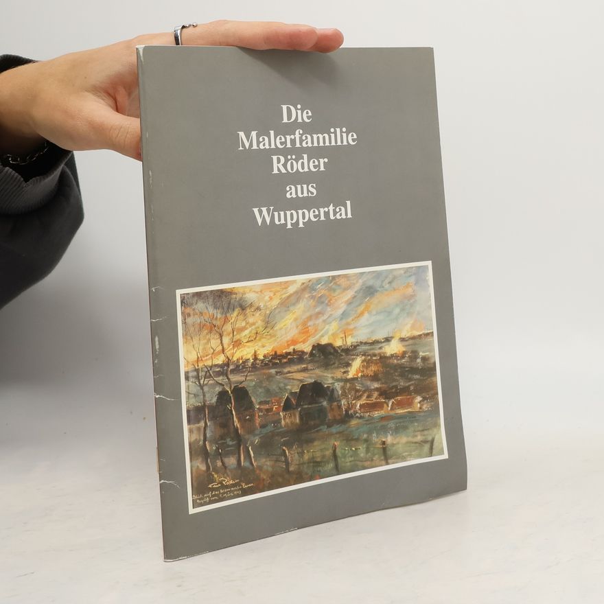 Autorenkollektiv Die Malerfamilie Röder aus Wuppertal