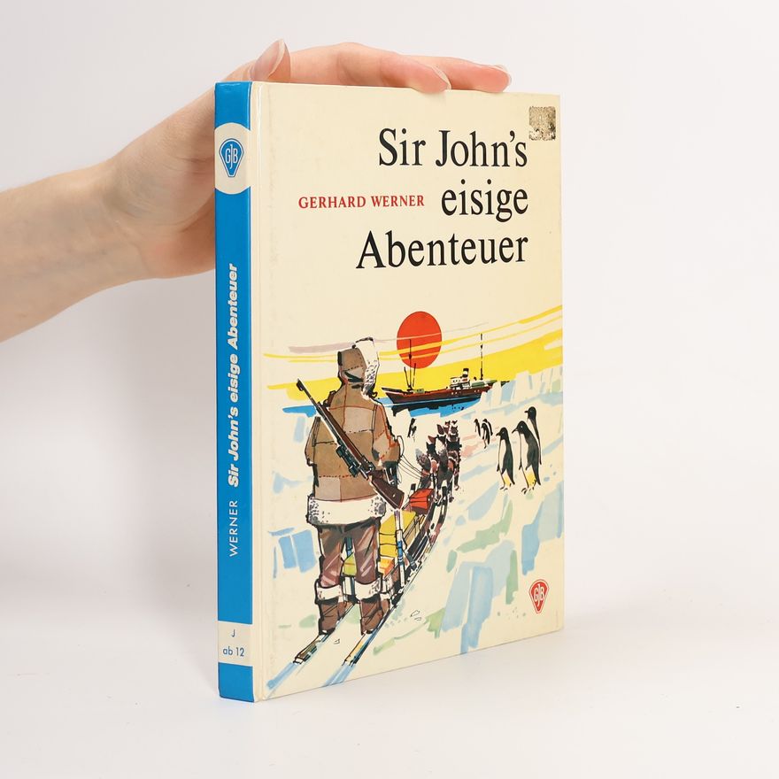 Gerhard Werner Sir John´s eisige Abenteuer