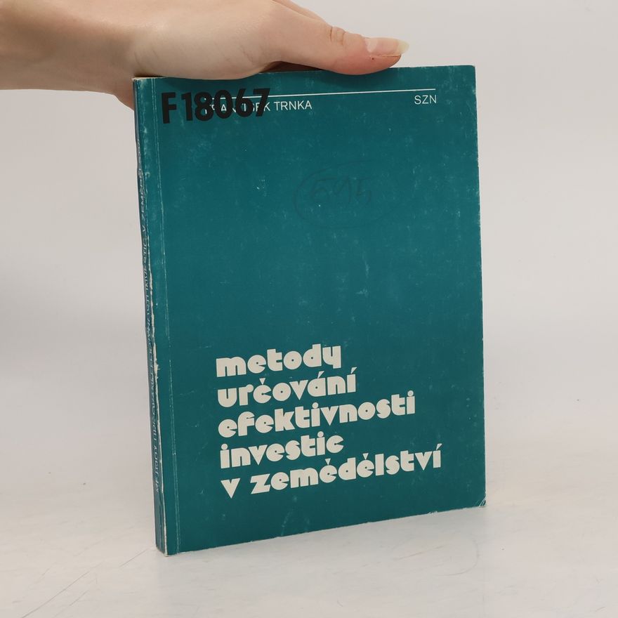 František Trnka Metody určování efektivnosti investic v zemědělství