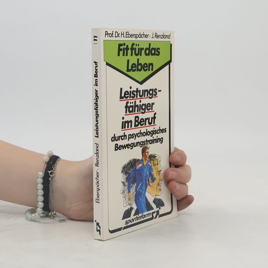 Hans Eberspächer Leistungsfähiger im Beruf durch psychologisches Bewegungstraining