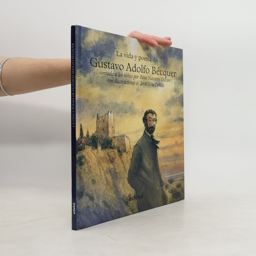 Jordi Vila Delclòs La vida y poesía de Gustavo Adolfo Bécquer