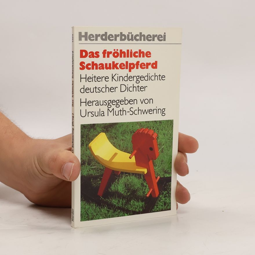 Ursula Muth-Schwering Das fröhliche Schaukelpferd. Heitere Kindergedichte deutscher Dichter