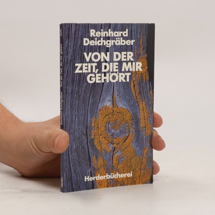 Reinhard Deichgräber Herderbücherei - 1174: Von der Zeit, die mir gehört