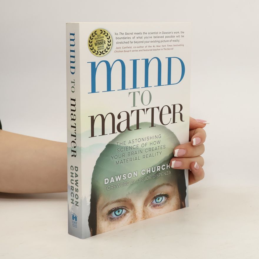 Dawson Church Mind to matter
