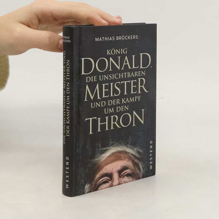 Mathias Bröckers König Donald, die unsichtbaren Meister und der Kampf um den Thron