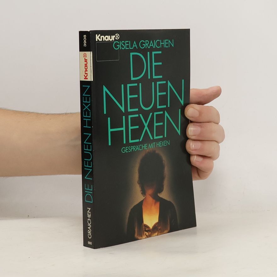 Gisela Graichen Die neuen Hexen. Gespräche mit Hexen