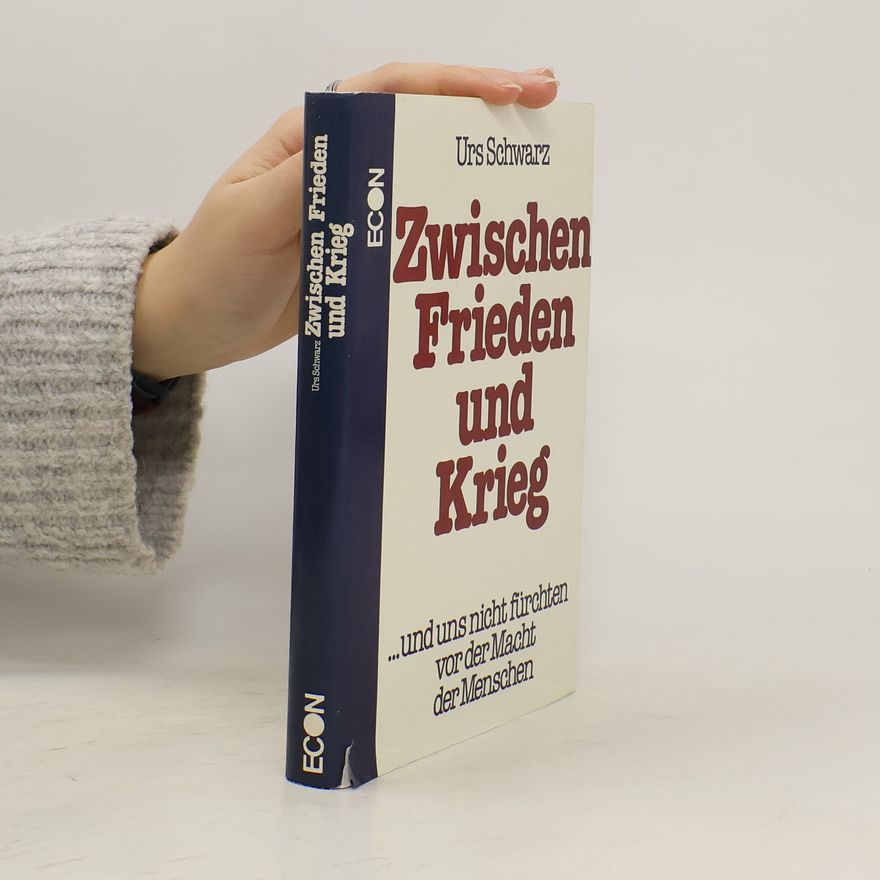 Urs Schwartz Zwischen Frieden und Krieg