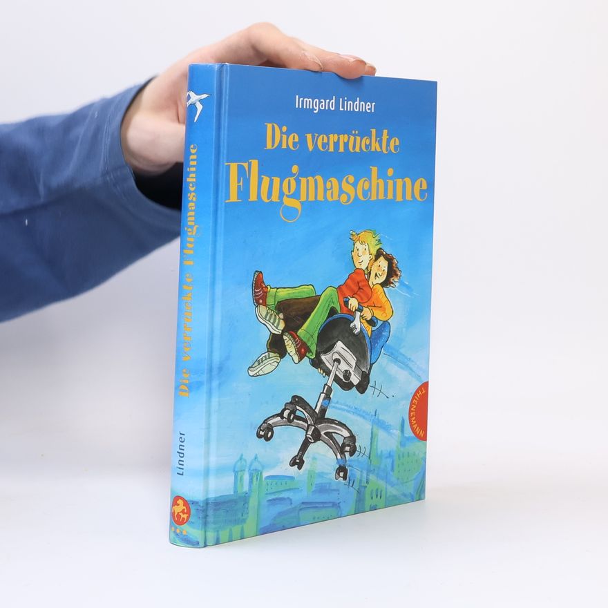 Irmgard Lindner Die verrückte Flugmaschine