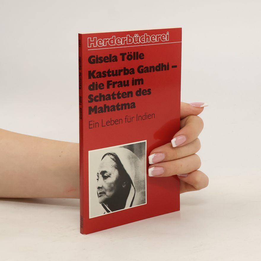 Gisela Tölle Kasturba Gandhi - die Frau im Schatten des Mahatma