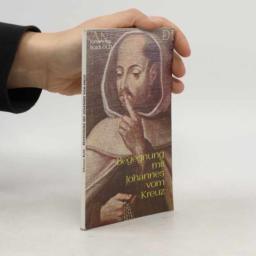 Johannes Boldt Begegnung mit Johannes vom Kreuz