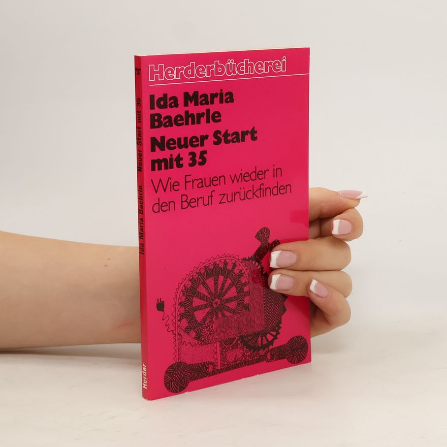 Ida M. Baehrle Neuer Start mit 35 [fünfunddreissig]