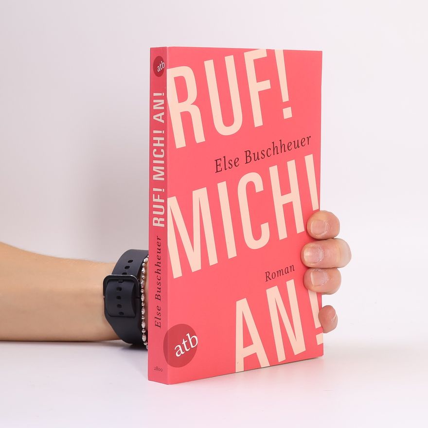 Else Buschheuer Ruf! Mich! An!