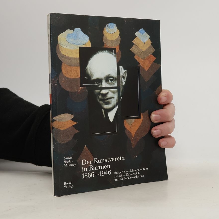 Ulrike Becks-Malorny Der Kunstverein in Barmen 1866 - 1946