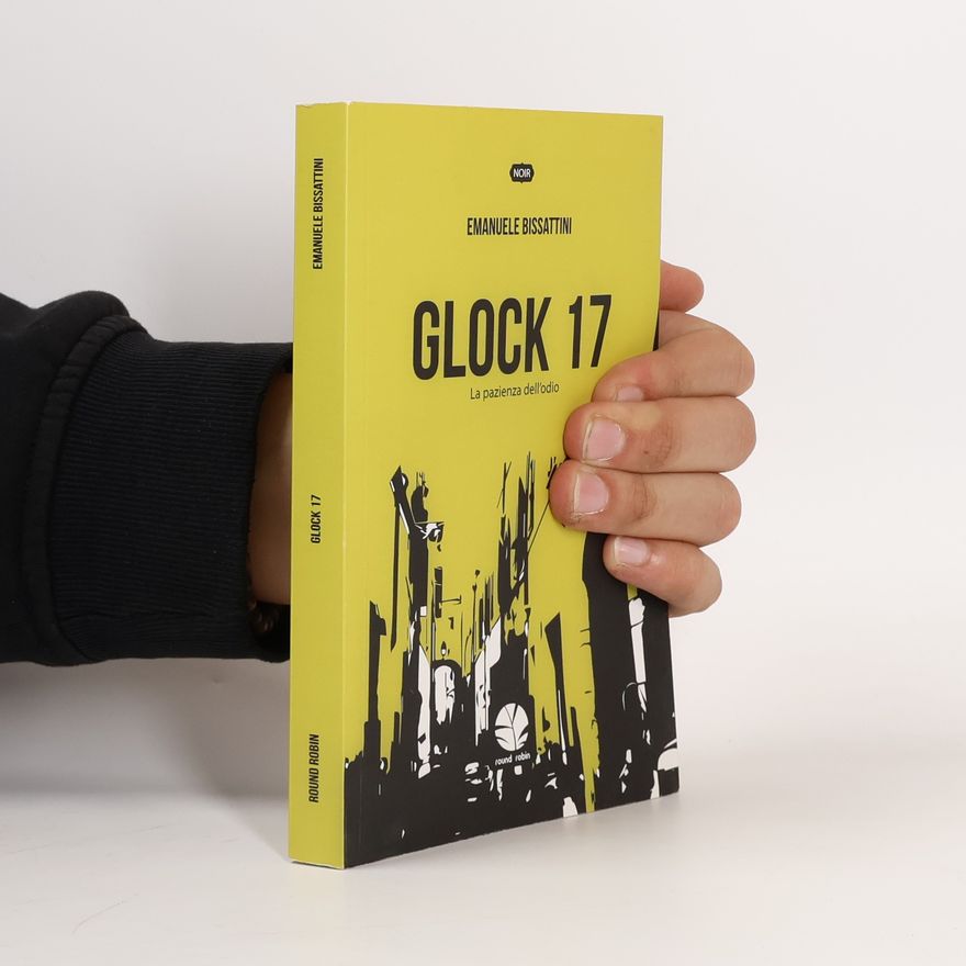 Emanuele Bissattini Glock 17 - La pazienza dell'odio