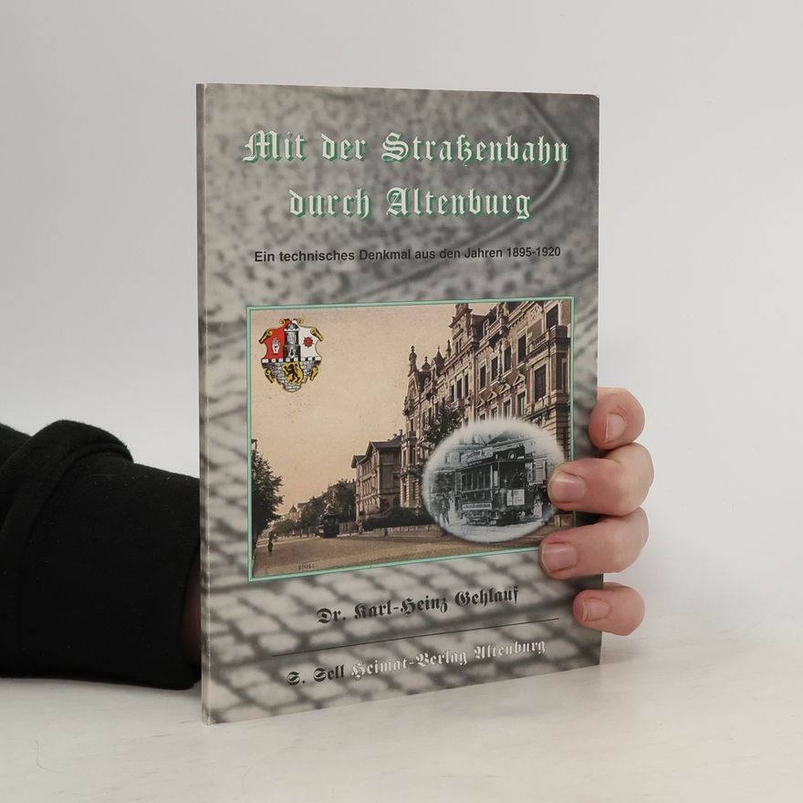 Karl Heinz Gehlauf Mit der Strassenbahn durch Altenburg