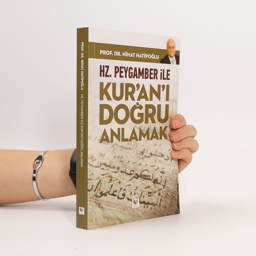 Nihat Hatipoglu Hz. Peygamber ile Kur'an'ı Doğru Anlamak